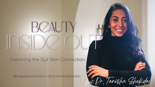 Beauty from the Inside Out: Exploring the Gut-Skin Connection with Dr. Tanisha Shekdar